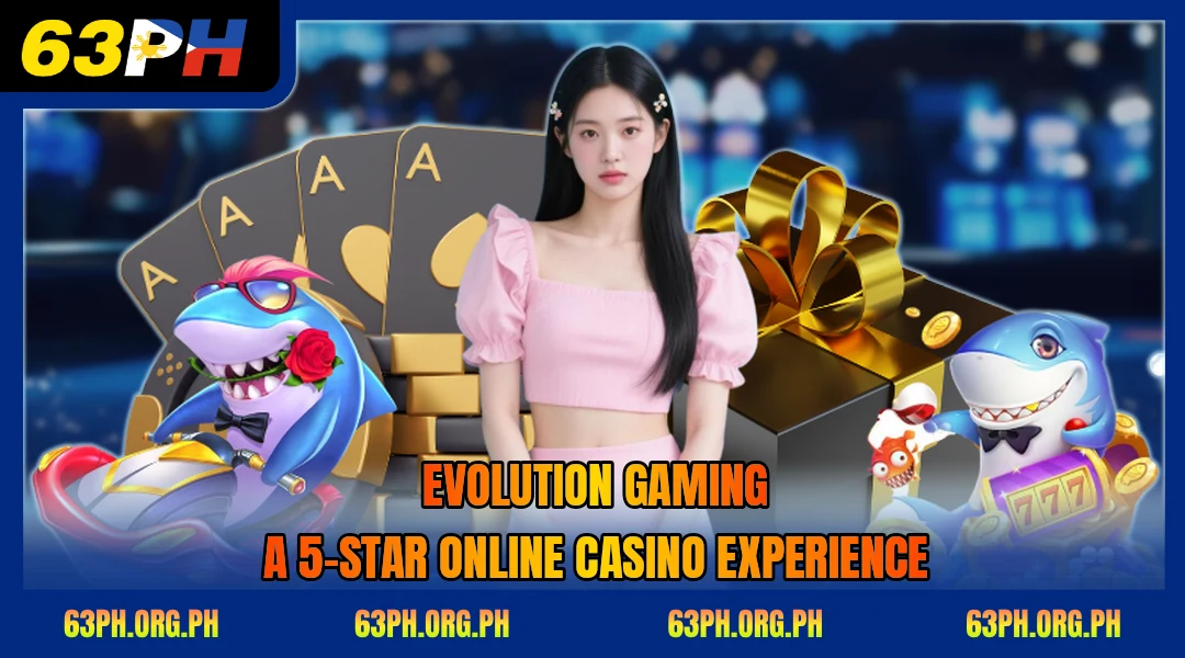 Evolution Gaming at 63PH - Real Time Live Dealer Casino Hub