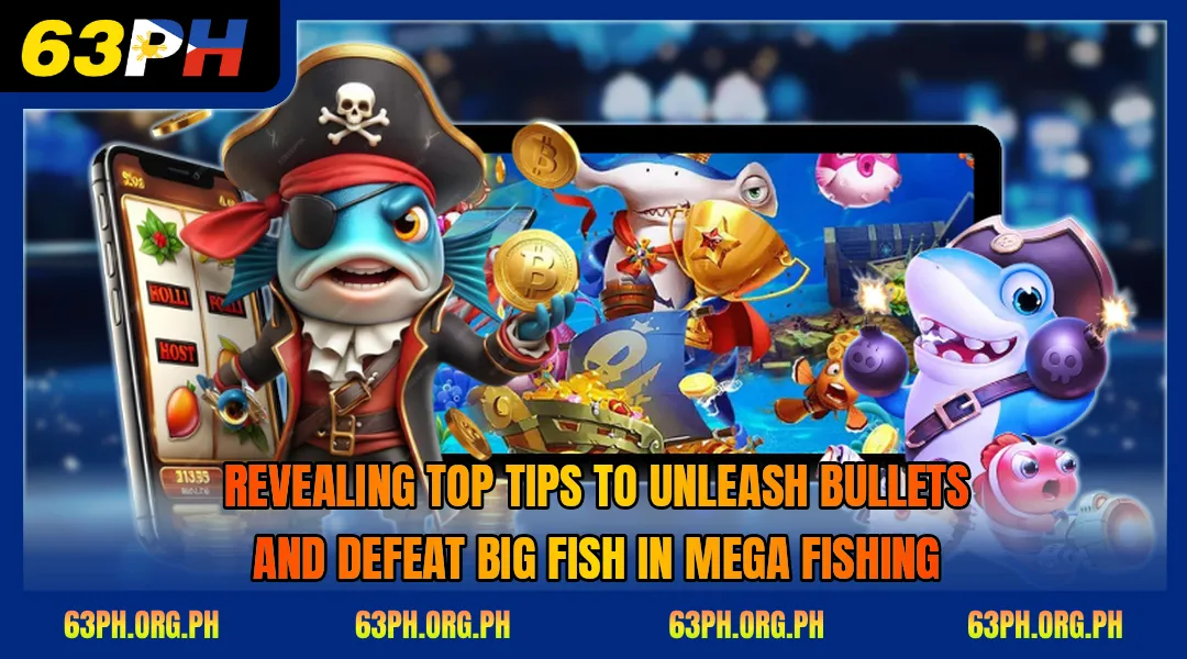 revealing-top-tips-to-unleash-bullets-and-defeat-big-fish-in-mega-fishing