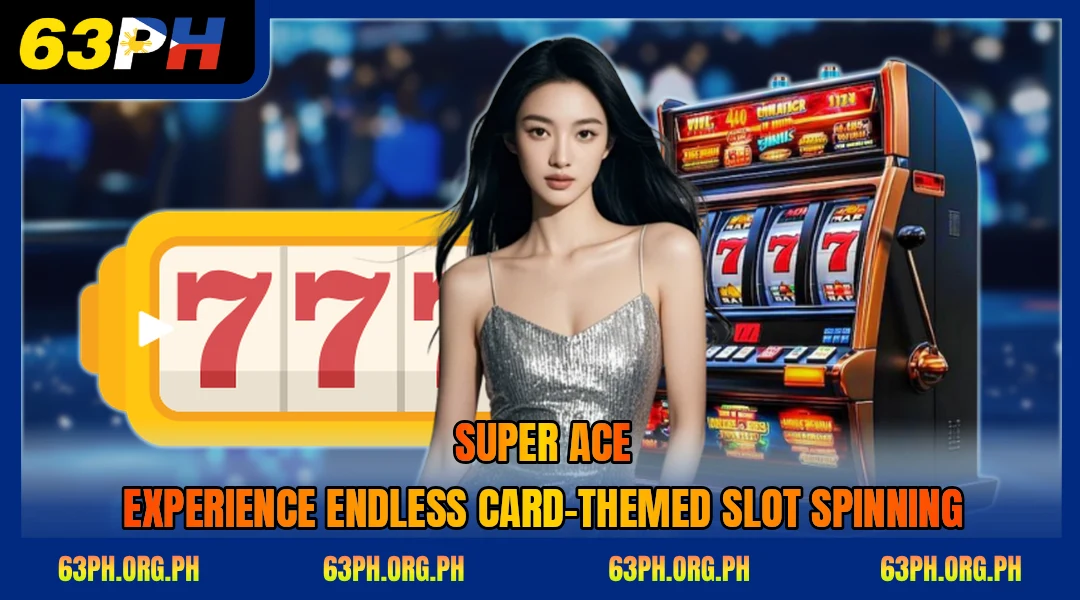 Super Ace 63PH - High Multiplier Cascading Card Slot