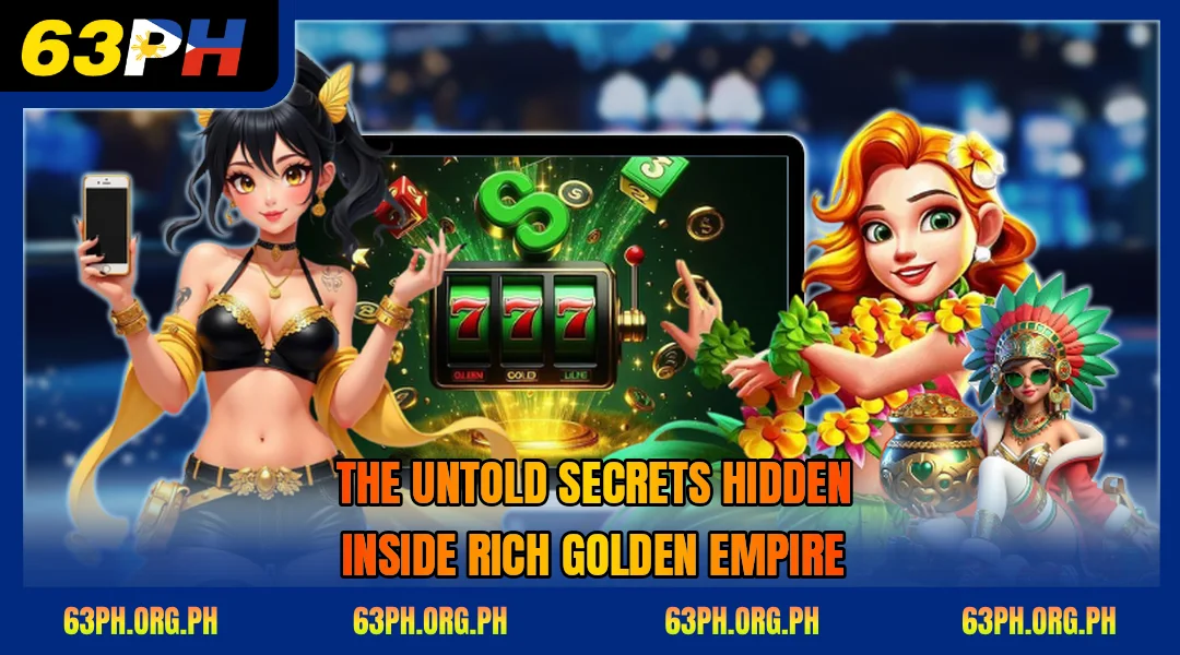the-untold-secrets-hidden-inside-rich-golden-empire